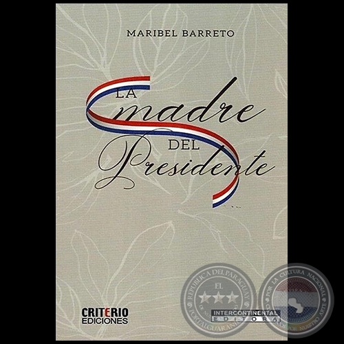 LA MADRE DEL PRESIDENTE - Autora: MARIBEL BARRETO - Ao 2022